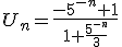 U_{n}=\frac{-5^{-n}+1}{1+\frac{5^{-n}}{3}}